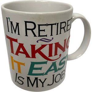 Mug Cup I am Retired Taking It Easy Is My Job